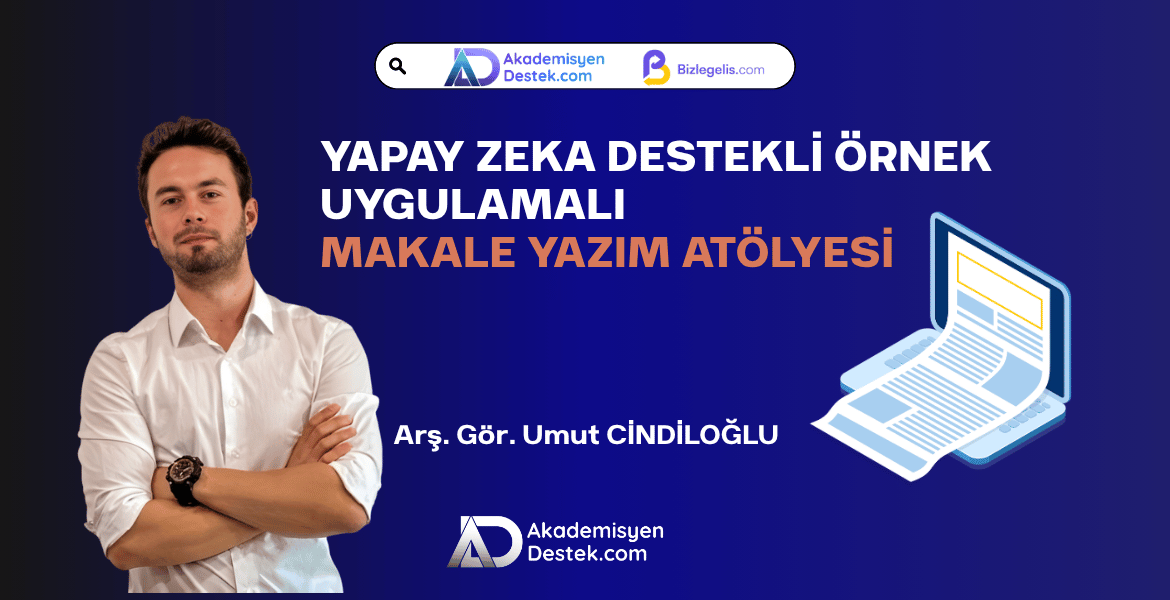 Yapay Zeka Destekli, Örnek Uygulamalı Makale Yazım Atölyesi